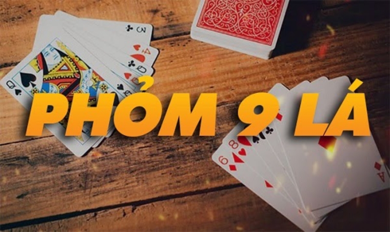 Khám phá Phỏm 9 Lá